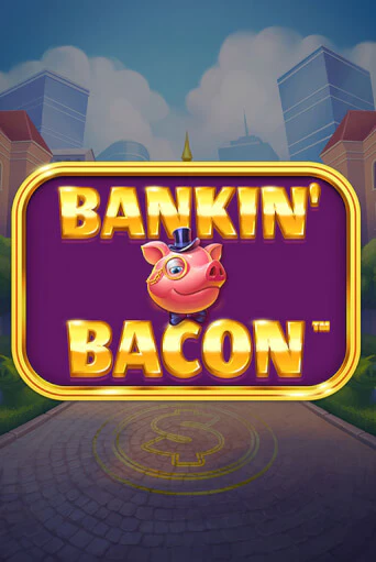 Bankin' Bacon онлайн демо без регистрации | Азино 777
