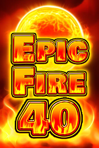 Epic Fire 40 онлайн демо без регистрации | Азино 777