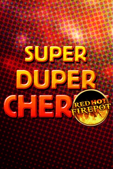 Super Duper Cherry Red Hot Firepot онлайн демо без регистрации | Азино 777